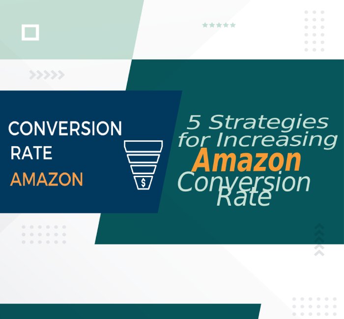 Top 5 Strategies for Increasing Amazon Conversion Rate