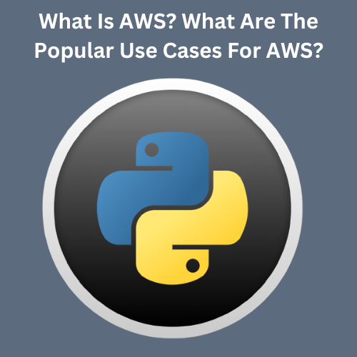 What Is AWS? What Are The Popular Use Cases For AWS?